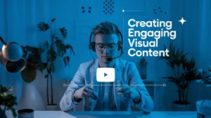 Creating Engaging Visual Content