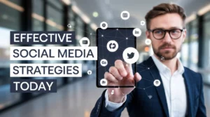 Effective Social Media Strategies Today