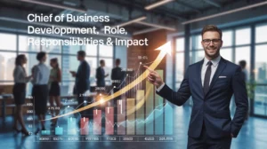 Chief of Business Development: Role, Responsibilities & Impact