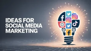 Ideas for Social Media Marketing