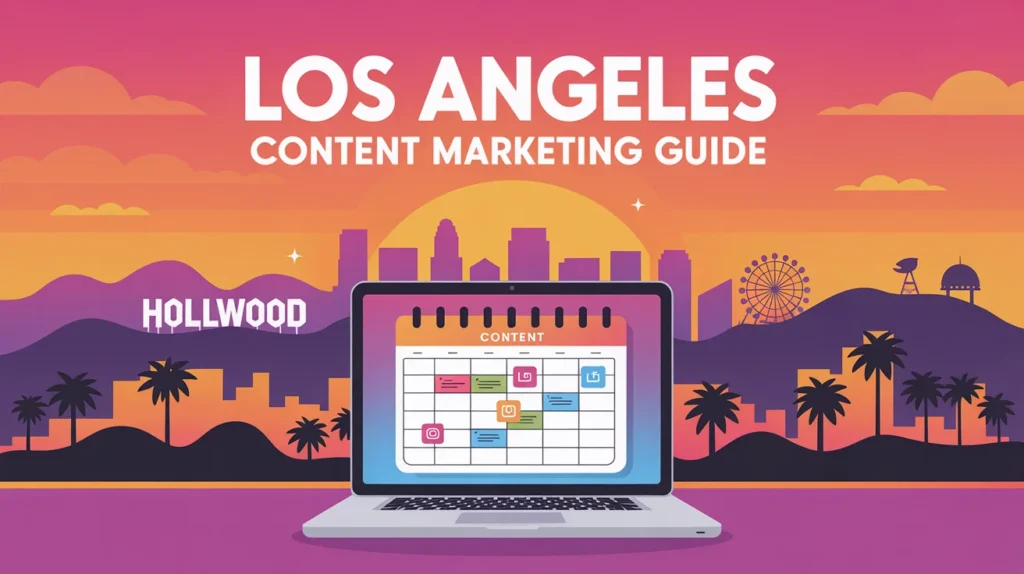 Benefits of Investing in Los Angeles Content Marketing